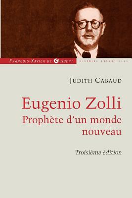 Eugenio Zolli: Prophete D'Un Nouveau Monde - Cabaud, Judith