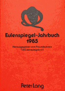 Eulenspiegel-Jahrbuch 1985: Herausgegeben Vom Freundeskreis Till Eulenspiegels E.V.- Schriftleiter: Werner Wunderlich