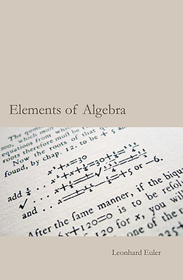 Euler's Elements of Algebra - Euler, Leonhard, and Sangwin, Chris (Editor)