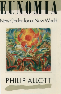 Eunomia: New Order for a New World - Allott, Philip