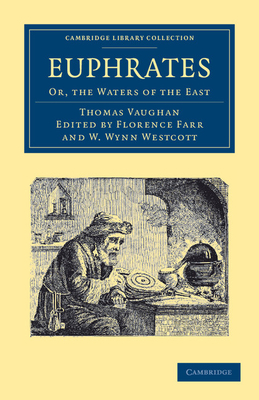 Euphrates: Or, the Waters of the East - Vaughan, Thomas, and Farr, Florence (Editor), and Westcott, W. Wynn (General editor)