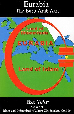 Eurabia: The Euro-Arab Axis - Ye'or, Bat