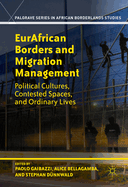 Eurafrican Borders and Migration Management: Political Cultures, Contested Spaces, and Ordinary Lives