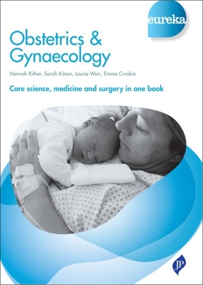 Eureka: Obstetrics & Gynaecology - Kither, Hannah, and Kitson, Sarah, and Wan, Louise