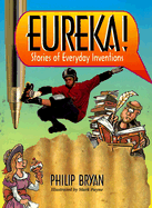 Eureka!: Stories of Everyday Inventions - Bryan, Philip