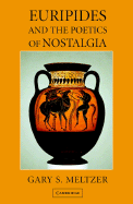 Euripides and the Poetics of Nostalgia