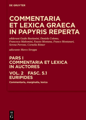 Euripides: Commentaria, Marginalia, Lexica - Bastianini, Guido (Editor), and Colomo, Daniela (Editor), and Maltomini, Francesca (Editor)