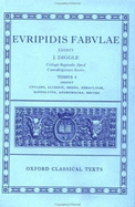 Euripides Fabulae: Vol. I: (Cyc., Alc., Med., Heracl., Hip., And., Hec.)
