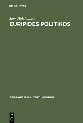 Euripides Politikos: Recht Und Rache in 'Orestes' Und 'Bakchen' - Holzhausen, Jens