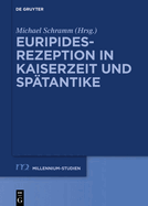 Euripides-Rezeption in Kaiserzeit Und Sptantike