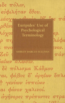 Euripides' Use of Psychological Terminology - Sullivan, Shirley D