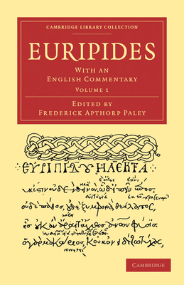 Euripides: With an English Commentary - Euripides, and Paley, Frederick Apthorp (Editor)