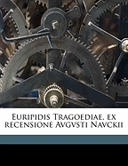 Euripidis Tragoediae, Ex Recensione Avgvsti Navckii Volume 02