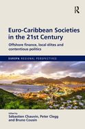 Euro-Caribbean Societies in the 21st Century: Offshore finance, local elites and contentious politics