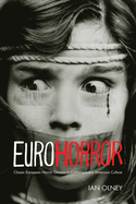 Euro Horror: Classic European Horror Cinema in Contemporary American Culture