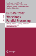 Euro-Par 2007 Workshops: Parallel Processing: Hppc 2007, Unicore Summit 2007, and Vhpc 2007, Rennes, France, August 28-31, 2007, Revised Selected Papers