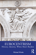 Eurocentrism: History, Identity, White Man's Burden