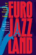 Eurojazzland: Jazz and European Sources, Dynamics, and Contexts
