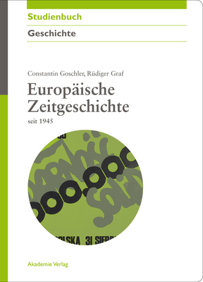 Europische Zeitgeschichte Seit 1945 - Goschler, Constantin, and Graf, Rdiger