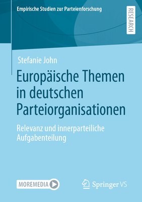 Europ?ische Themen in Deutschen Parteiorganisationen: Relevanz Und Innerparteiliche Aufgabenteilung - John, Stefanie