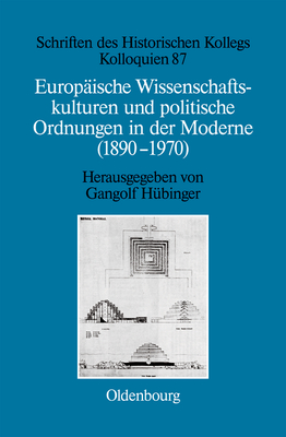 Europ?ische Wissenschaftskulturen und politische Ordnungen in der Moderne (1890-1970) - H?binger, Gangolf (Editor)