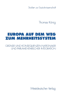 Europa Auf Dem Weg Zum Mehrheitssystem: Grnde Und Konsequenzen Nationaler Und Parlamentarischer Integration