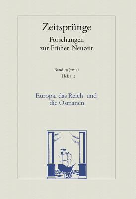 Europa, Das Reich Und Die Osmanen: Die Turkenreichstage Von 1454/55 Nach Dem Fall Von Konstantinopel / Heft 1/2 - Bacsoka, Marika (Editor), and Blank, Anna-Maria (Editor), and Woelki, Thomas (Editor)