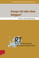 Europa Mit Oder Ohne Religion?: Der Beitrag Der Religion Zum Gegenwartigen Und Kunftigen Europa
