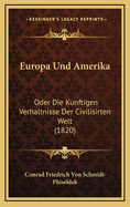 Europa Und Amerika: Oder Die Kunftigen Verhaltnisse Der Civilisirten Welt (1820)