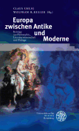 Europa Zwischen Antike Und Moderne: Beitrage Zur Philosophie, Literaturwissenschaft Und Philologie