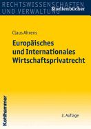 Europaisches Und Internationales Wirtschaftsprivatrecht