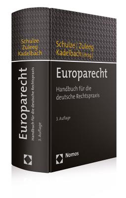 Europarecht: Handbuch Fur Die Deutsche Rechtspraxis - Kadelbach, Stefan (Editor), and Schulze, Reiner (Editor), and Zuleeg, Manfred (Editor)