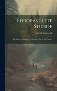 Europas Elfte Stunde: Mit Einem Geleitwort Von Professor Dr. Fr. W. Foerster