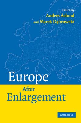 Europe after Enlargement - Aslund, Anders (Editor), and Dabrowski, Marek (Editor)