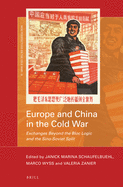 Europe and China in the Cold War: Exchanges Beyond the Bloc Logic and the Sino-Soviet Split