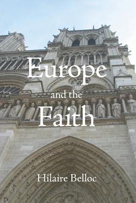 Europe and the Faith - Belloc, Hillaire
