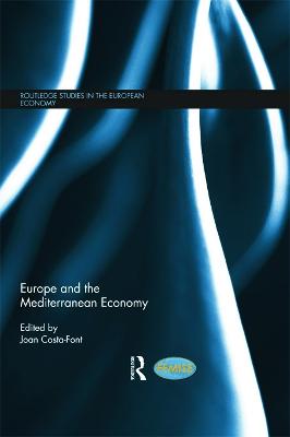 Europe and the Mediterranean Economy - Costa-Font, Joan, Dr. (Editor)