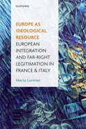 Europe as Ideological Resource: European Integration and Far Right Legitimation in France and Italy