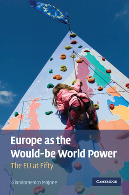 Europe as the Would-be World Power - Majone, Giandomenico