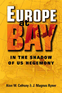 Europe at Bay: In the Shadow of Us Hegemony - Cafruny, Alan W