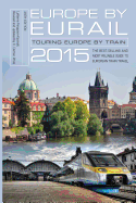Europe by Eurail 2015: Touring Europe by Train