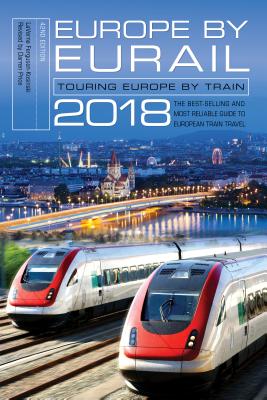 Europe by Eurail 2018: Touring Europe by Train - Ferguson-Kosinski, Laverne, and Price, C Darren (Revised by)