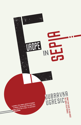 Europe in Sepia - Ugresic, Dubravka