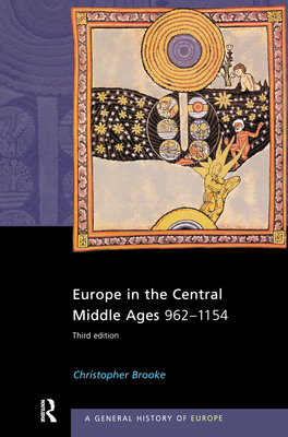Europe in the Central Middle Ages: 962-1154 - Brooke, Christopher