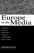 Europe in the Media: A Comparison of Reporting, Representation, and Rhetoric in National Media Systems in Europe