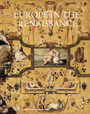 Europe in the Renaissance: Metamorphoses 1400-1600 - Aikema, Bernard (Text by), and Burke, Peter (Text by), and Campbell, Caroline (Text by)