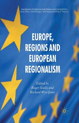 Europe, Regions and European Regionalism - Scully, Roger, and Jones, R Wyn (Editor), and Wyn Jones, Richard