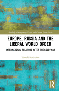 Europe, Russia and the Liberal World Order: International Relations After the Cold War