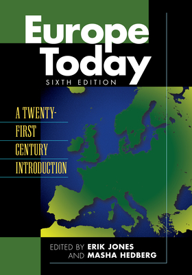 Europe Today: A Twenty-First Century Introduction - Jones, Erik (Editor), and Hedberg, Masha (Editor)