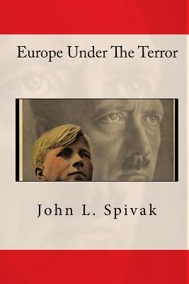 Europe Under The Terror - Spivak, John L